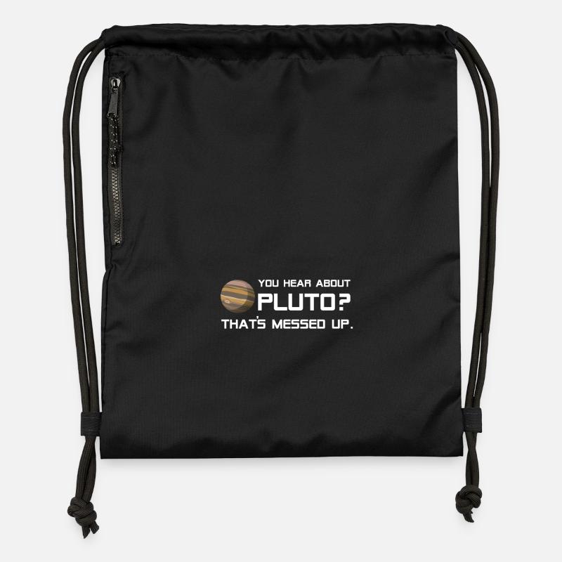 Pluto Shirt You Hear About Pluto? - Gymsac made from recycled material - black