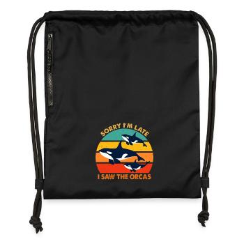 Sorry I'm Late I Saw The Orcas Killer Whale Lovers - Gymsac made from recycled material - black - Front