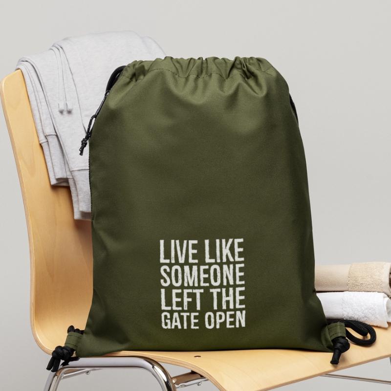 live like someone left the gate open Gymsac made from recycled material