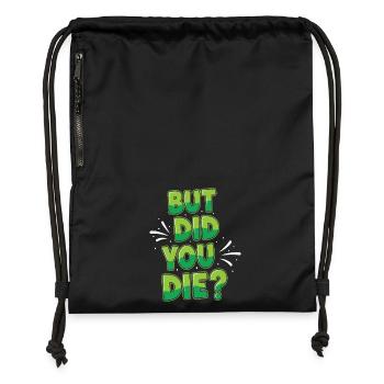 Humorous Green Text Bubble But Did You Die? - Gymsac made from recycled material - black - Front
