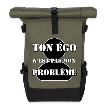 YOUR EGO IS NOT MY PROBLEM. - Roll Top Backpack - olive/black - Front