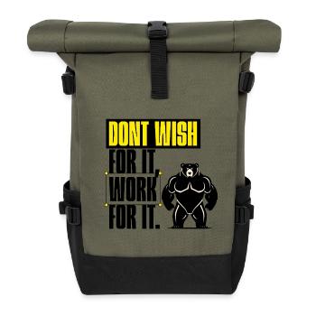 Don't Wish For It – Work For It Motivation - Roll Top Backpack - olive/black - Front