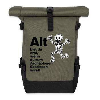 YOU ARE ONLY OLD, ARCHAEOLOGIST. PENSIONERS. FUNNY FUN - Roll Top Backpack - olive/black - Front