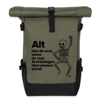 YOU ARE ONLY OLD, ARCHAEOLOGIST. PENSIONERS. FUNNY FUN - Roll Top Backpack - olive/black - Front