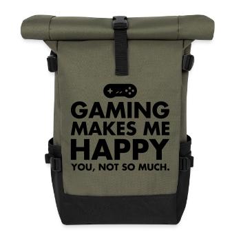 Gaming Makes Me Happy - You, Not So Much. - Roll Top Backpack - olive/black - Front