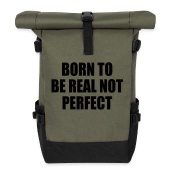 born to be real not perfect - Roll Top Backpack - olive/black - Front
