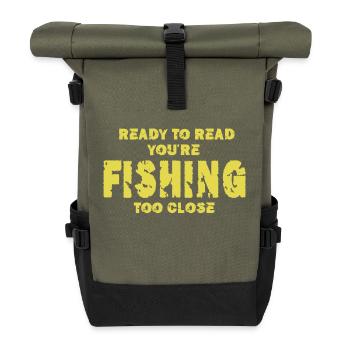 You can read this fishing too close Funny F - Roll Top Backpack - olive/black - Front