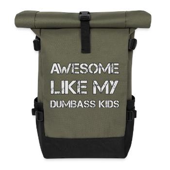 AWESOME LIKE MY DUMBASS KIDS Gift Dad Funny - Roll Top Backpack - olive/black - Front