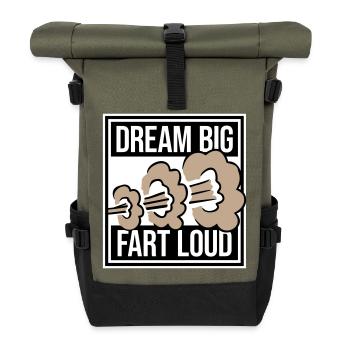 Dream Big Fart Loud Lustig Motivational Spruch - Rolltop Rucksack - Olive/Schwarz - Vorne