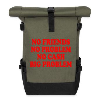 no friends no problem no cash big problem - Roll Top Backpack - olive/black - Front