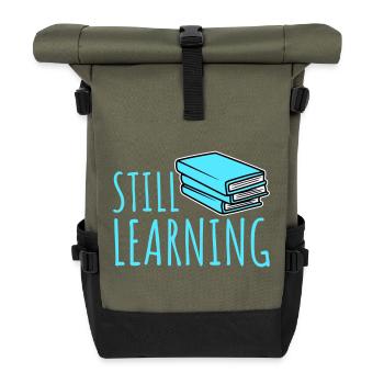Still Learning Wachstum Schüler Motivation Spruch  - Rolltop Rucksack - Olive/Schwarz - Vorne