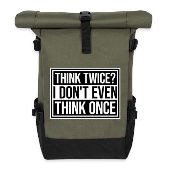 Think Twice? I Don't Even Think Once Lustig Spruch - Roll Top Backpack - olive/black - Front