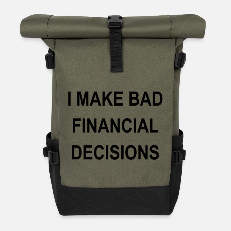 I MAKE BAD FINANCIAL DECISIONS - Roll Top Backpack - olive/black