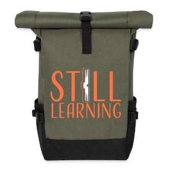 Still Learning Wachstum Schüler Motivation Spruch  - Rolltop Rucksack - Olive/Schwarz - Vorne