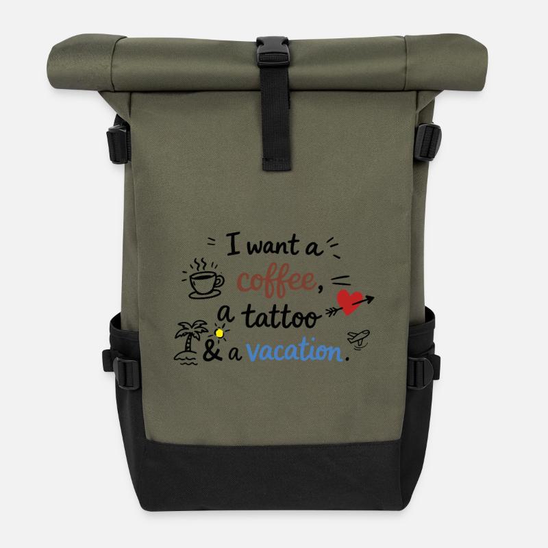 I Want a Coffee, a Tattoo and a Vacation - Roll Top Backpack - olive/black