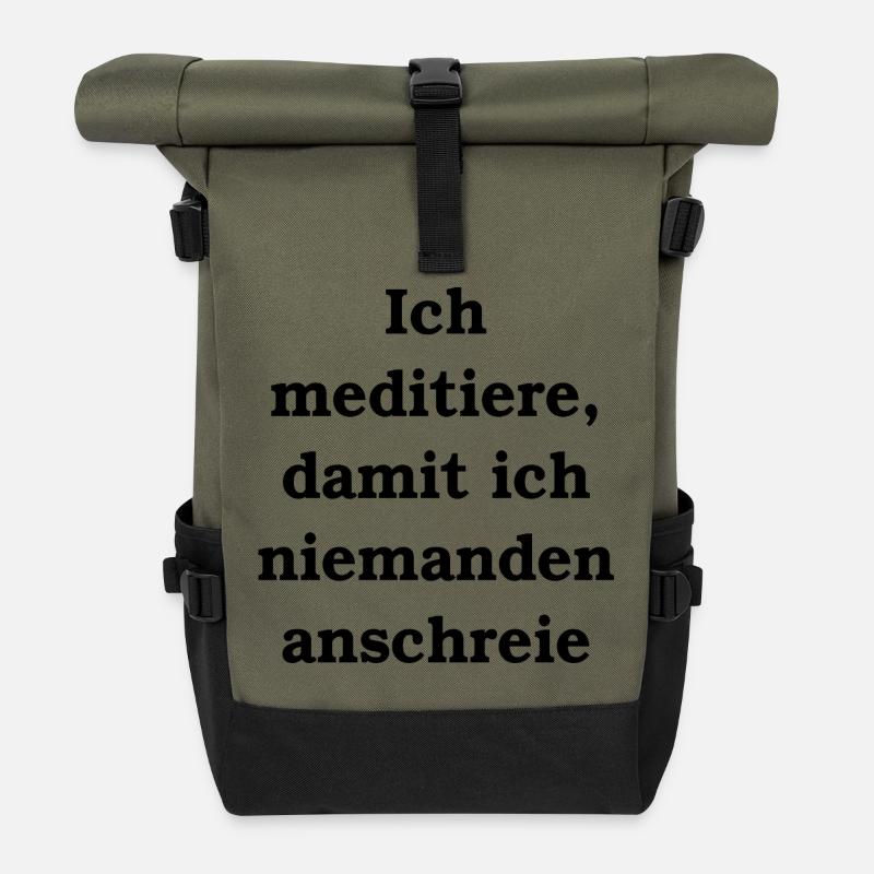 I meditate so that I don't yell at anyone - Roll Top Backpack - olive/black