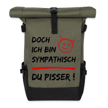 Lustiger Spruch-Doch ich bin Sympathisch-Du Pisser - Rolltop Rucksack - Olive/Schwarz - Vorne