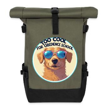 Too Cool for Obedience School - Funny Dog Design - Roll Top Backpack - olive/black - Front