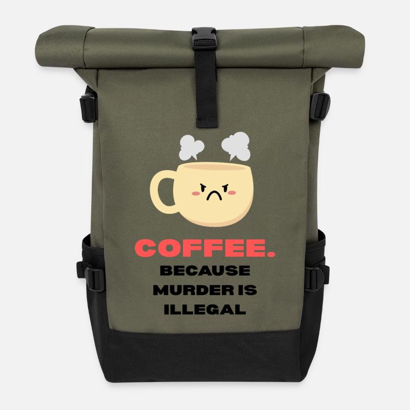 Coffee because murder is illegal Funny sayings - Roll Top Backpack - olive/black