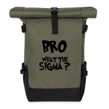 Bro What the sigma ? funny kids sayings - Sac à dos roll top - olive/noir - Devant