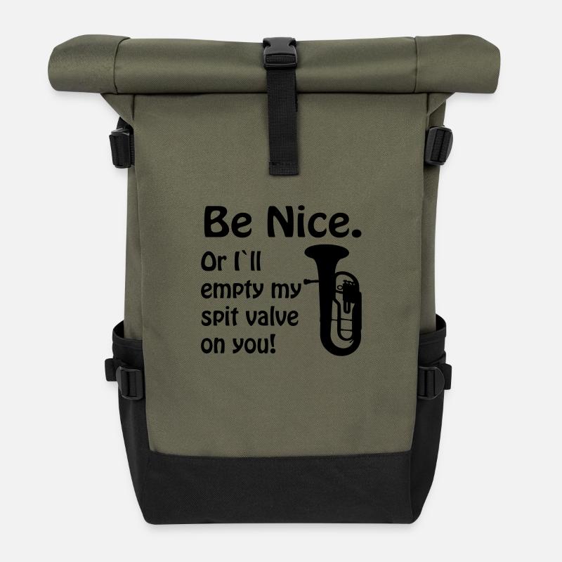 Be nice. Or i`ll empty my spit valve on you. - Rolltop Rucksack - Olive/Schwarz