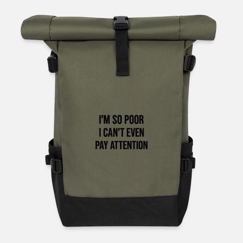 I'm so poor I can't even pay attention - Roll Top Backpack - olive/black