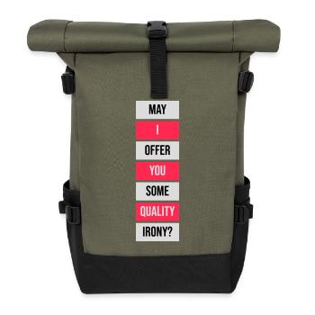 May I Offer You Some Quality Irony Lustiger Spruch - Rolltop Rucksack - Olive/Schwarz - Vorne