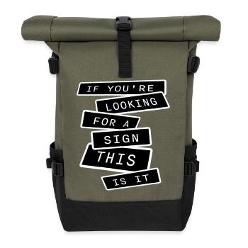 If You're Looking For A Sign This Is It Lustig - Roll Top Backpack - olive/black - Front