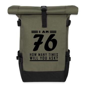 I am 76 – 76th birthday gift - Roll Top Backpack - olive/black - Front