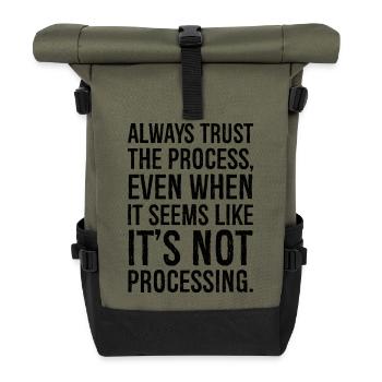 Always trust the process even when it seems like - Roll Top Backpack - olive/black - Front