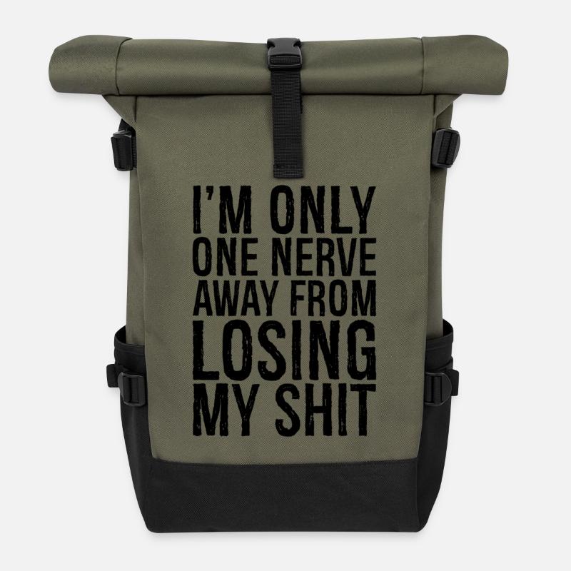 I'm only one nerve away from losing my shirt - Roll Top Backpack - olive/black