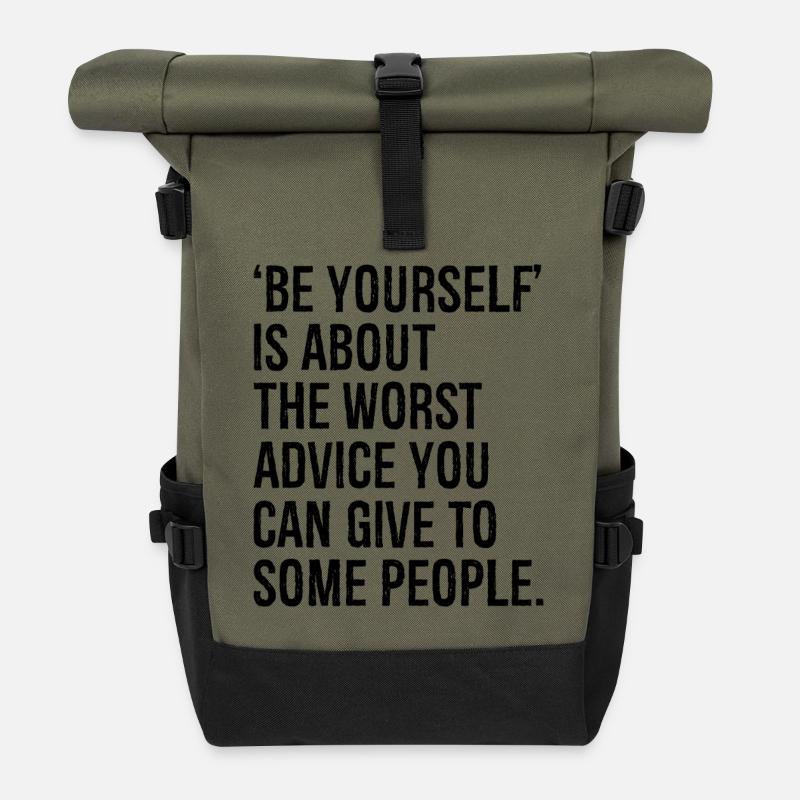be yourself is about the worst advice you can give - Roll Top Backpack - olive/black