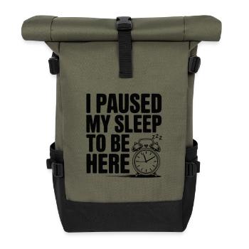 J’ai mis mon sommeil en pause pour être là - Sac à dos roll top - olive/noir - Devant
