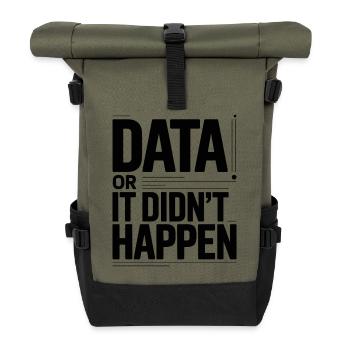 Data Or It Didnt Happen Data Nerd Spruch - Rolltop Rucksack - Olive/Schwarz - Vorne