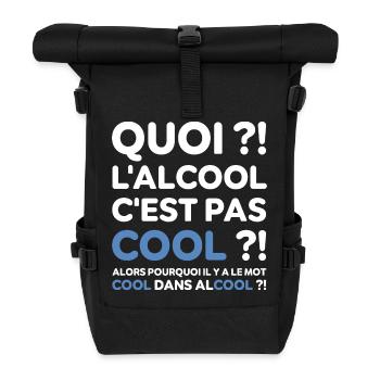 Quoi ? l'alcool c'est pas cool ? Replique culte - Sac à dos roll top - noir - Devant