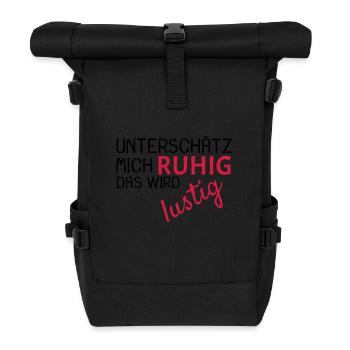 Unterschätz mich ruhig Spruch lustig - Rolltop Rucksack - Schwarz - Vorne