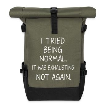 Normal sein war anstrengend. Nicht nochmal. - Rolltop Rucksack - Olive/Schwarz - Vorne
