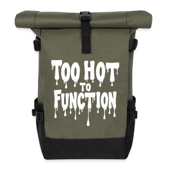Too Hot To Function Summer Saying Funny - Roll Top Backpack - olive/black - Front
