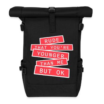 Rude that you're younger than me but ok Birthday - Roll Top Backpack - black - Front