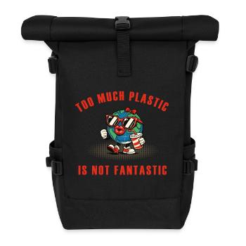 Too Much Plastic – Not Fantastic Umwelt Spruch - Rolltop Rucksack - Schwarz - Vorne