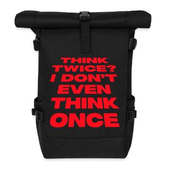 Think Twice? I Don't Even Think Once Lustig Spruch - Roll Top Backpack - black - Front