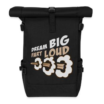 Dream Big Fart Loud Lustig Motivational Spruch - Rolltop Rucksack - Schwarz - Vorne