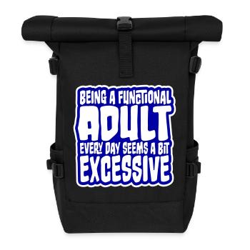 Being A Functional Adult Every Day Seems Excessive - Rolltop Rucksack - Schwarz - Vorne