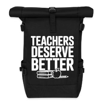 Teachers Deserve Better - Roll Top Backpack - black - Front