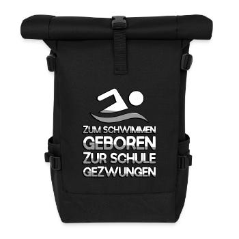 ZUM SCHWIMMEN GEBOREN ZUR SCHULE GEZWUNGEN - Rolltop Rucksack - Schwarz - Vorne