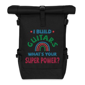 I build Guitars what's your super power? - Roll Top Backpack - black - Front