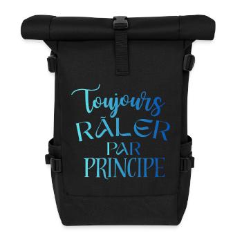 Toujours Râler Par Principe – Phrase Drôle - Sac à dos roll top - noir - Devant