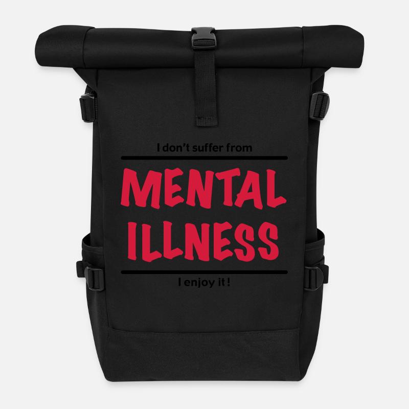 I don't suffer from Mental Illness, I enjoy it! - Roll Top Backpack - black