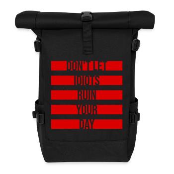 Don't Let Idiots Ruin Your Day Funny Sarcastic - Roll Top Backpack - black - Front