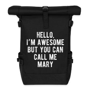 Hello I’m Awesome Call Me Mary Funny Quote - Roll Top Backpack - black - Front